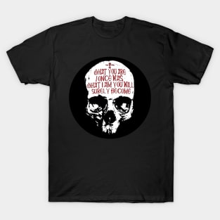 Memento Mori | What I am Skull T-Shirt